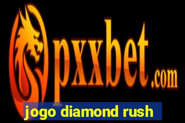 jogo diamond rush